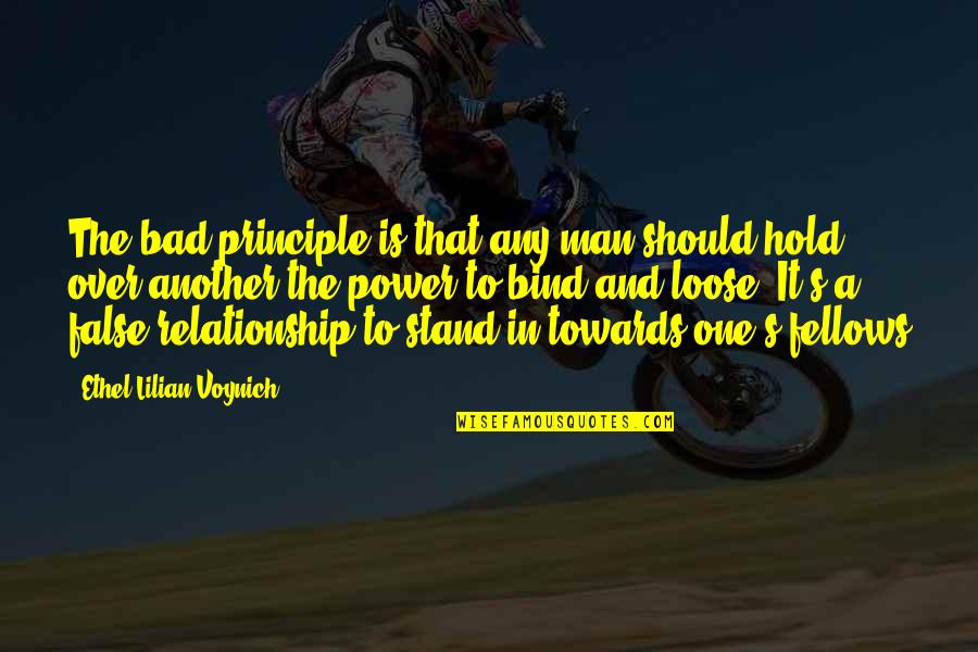 A Man Of Principle Quotes By Ethel Lilian Voynich: The bad principle is that any man should A Man Of Principle Quotes By Ethel Lilian Voynich: The bad principle is that any man should
