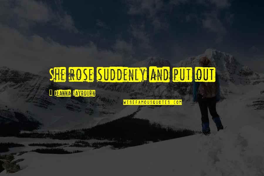 A Man Provides Quote Quotes By Deanna Raybourn: She rose suddenly and put out A Man Provides Quote Quotes By Deanna Raybourn: She rose suddenly and put out