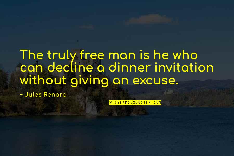 A Man Quotes By Jules Renard: The truly free man is he who can