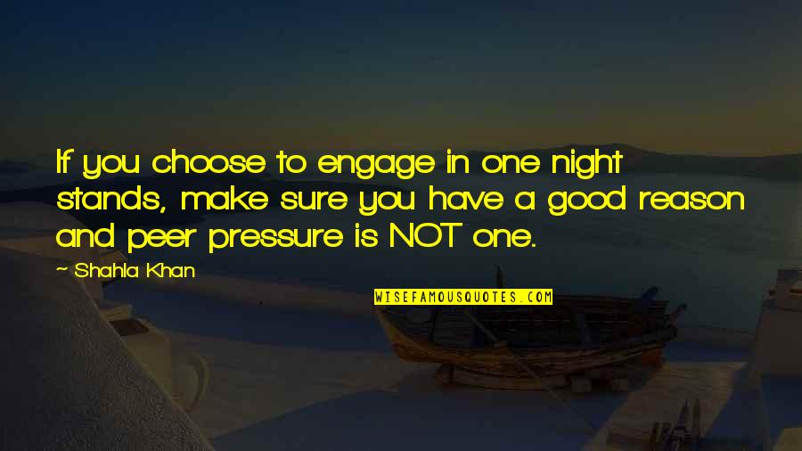 A Man Should Never Put His Hands On A Woman Quotes By Shahla Khan: If you choose to engage in one night