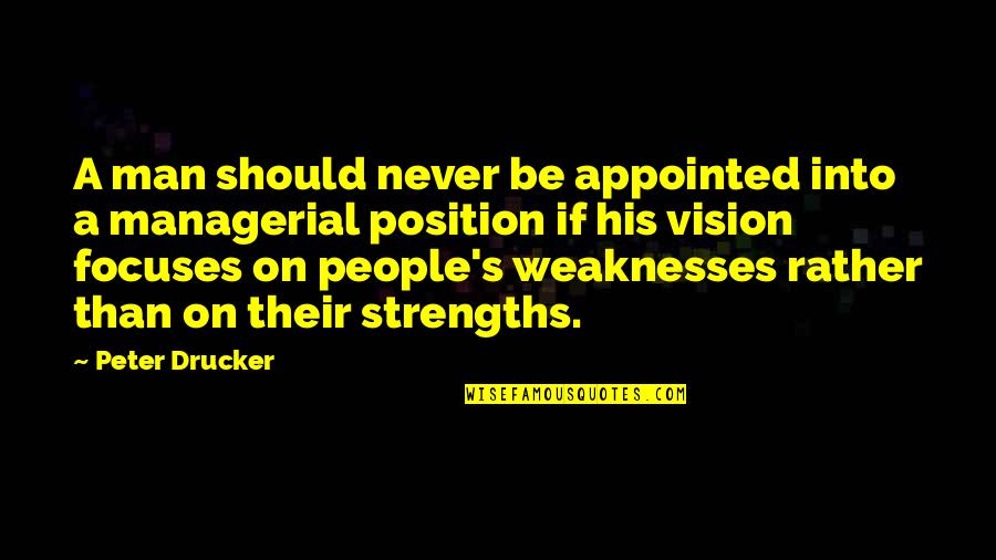 A Man Should Never Quotes By Peter Drucker: A man should never be appointed into a