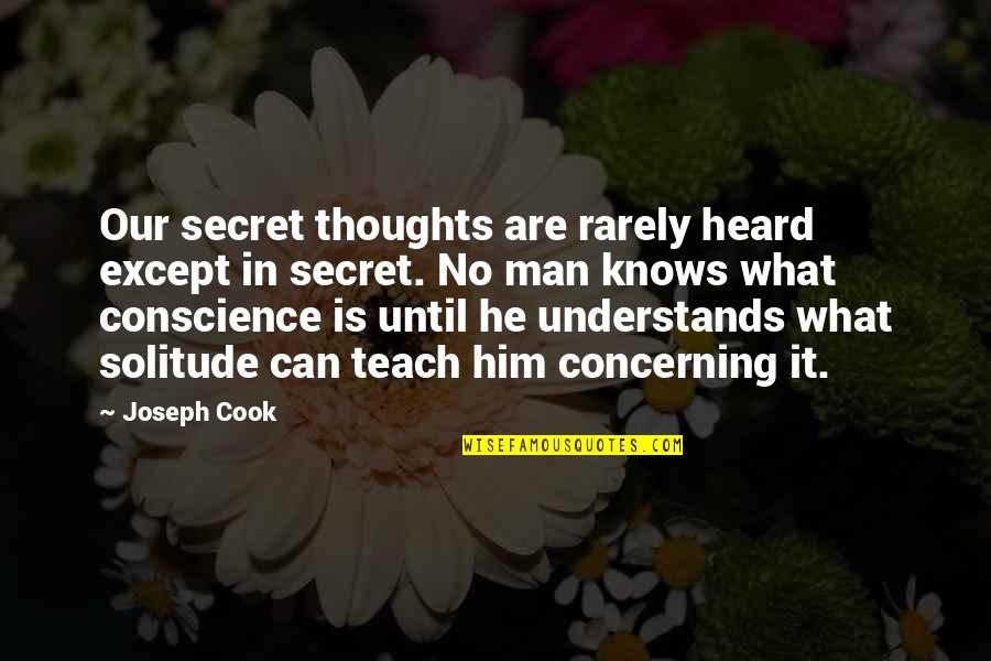 A Man That Can Cook Quotes By Joseph Cook: Our secret thoughts are rarely heard except in