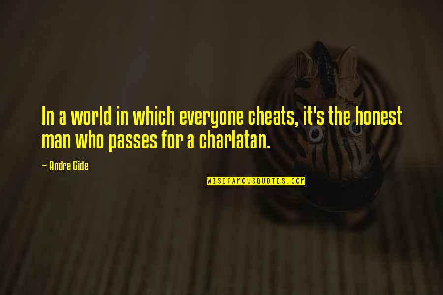 A Man That Cheats Quotes By Andre Gide: In a world in which everyone cheats, it's