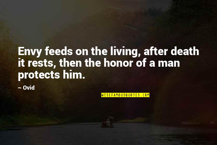 A Man That Protects Quotes By Ovid: Envy feeds on the living, after death it