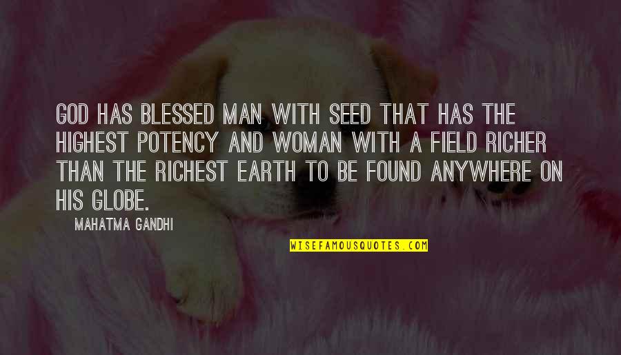A Man That Quotes By Mahatma Gandhi: God has blessed man with seed that has