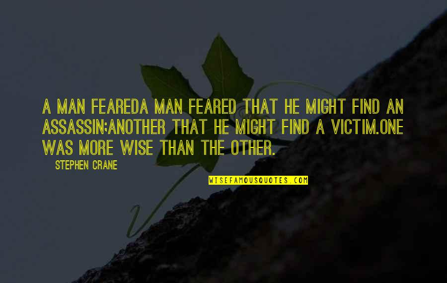 A Man That Quotes By Stephen Crane: A MAN FEAREDA man feared that he might