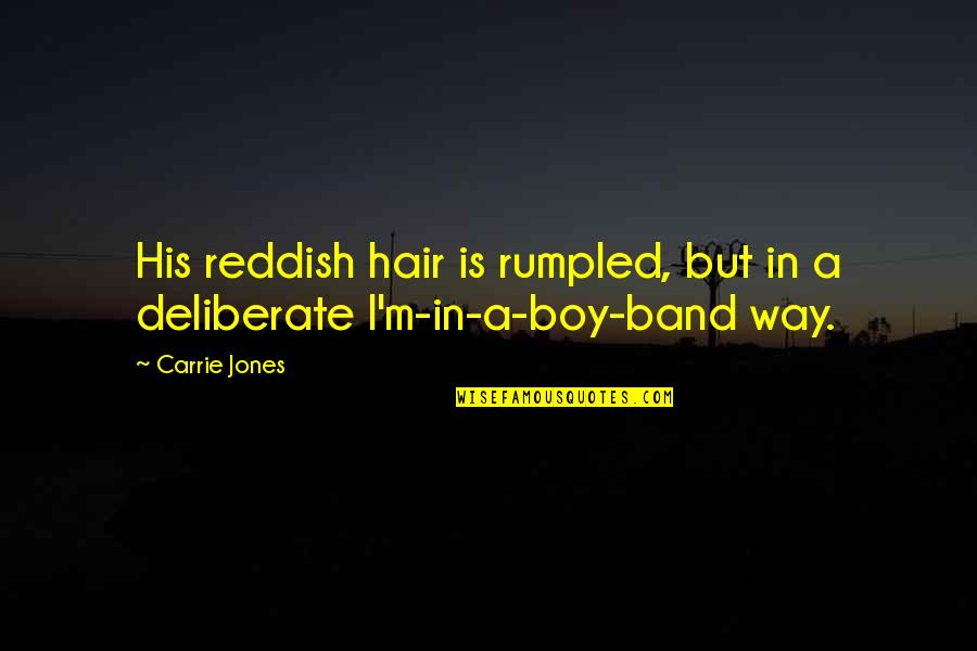 A Man Wearing A Suit Quotes By Carrie Jones: His reddish hair is rumpled, but in a