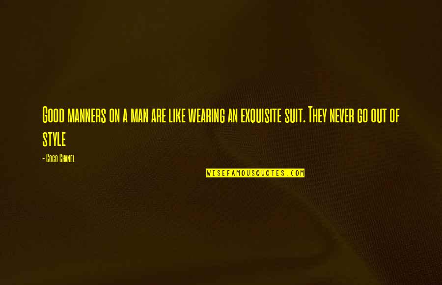 A Man Wearing A Suit Quotes By Coco Chanel: Good manners on a man are like wearing