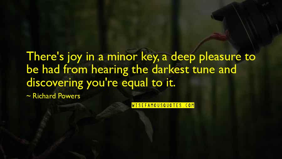 A Man Who Cannot Keep His Word Quotes By Richard Powers: There's joy in a minor key, a deep