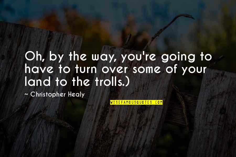 A Man Who Ignores You Quotes By Christopher Healy: Oh, by the way, you're going to have A Man Who Ignores You Quotes By Christopher Healy: Oh, by the way, you're going to have