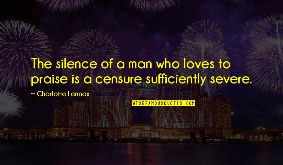 A Man Who Loves You Quotes By Charlotte Lennox: The silence of a man who loves to