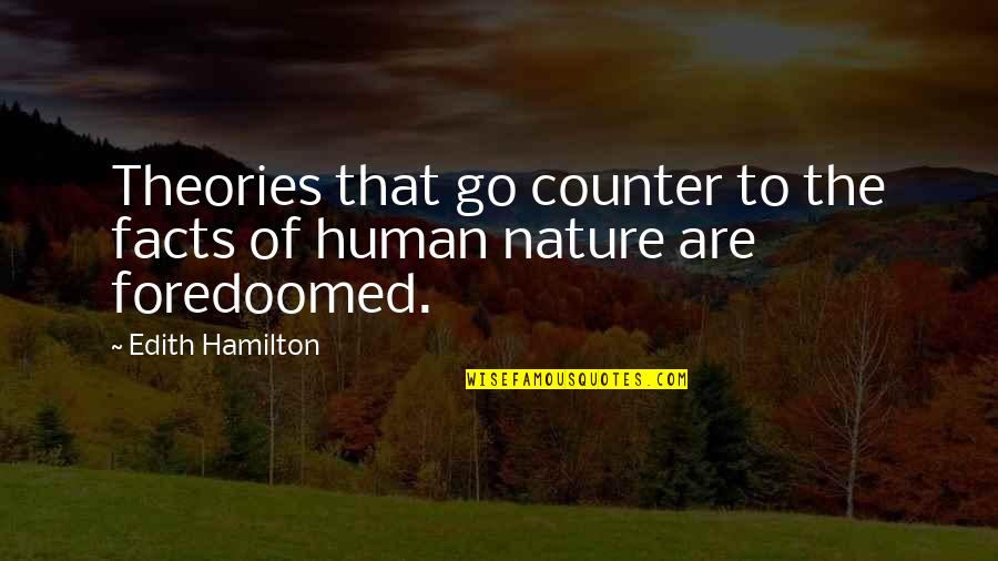 A Man Who Provides Quotes By Edith Hamilton: Theories that go counter to the facts of