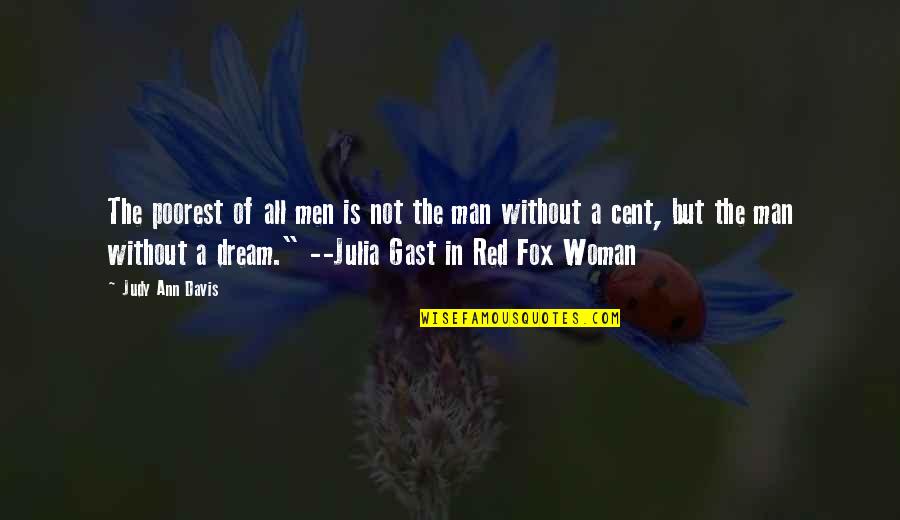 A Man With A Dream Quotes By Judy Ann Davis: The poorest of all men is not the