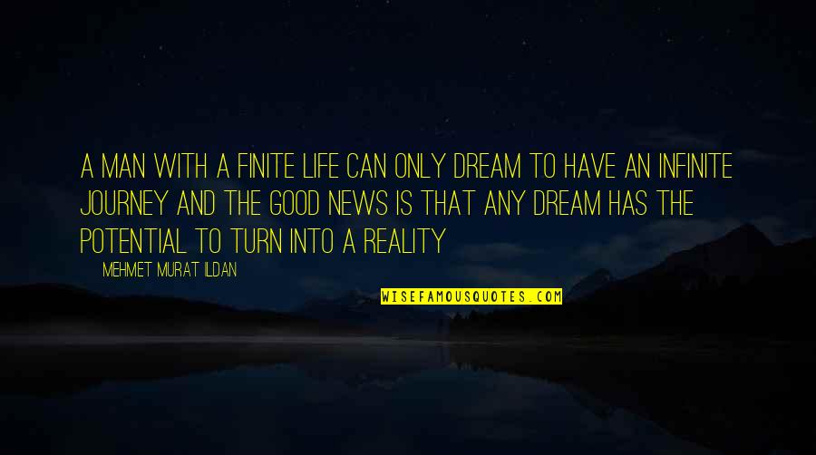 A Man With A Dream Quotes By Mehmet Murat Ildan: A man with a finite life can only