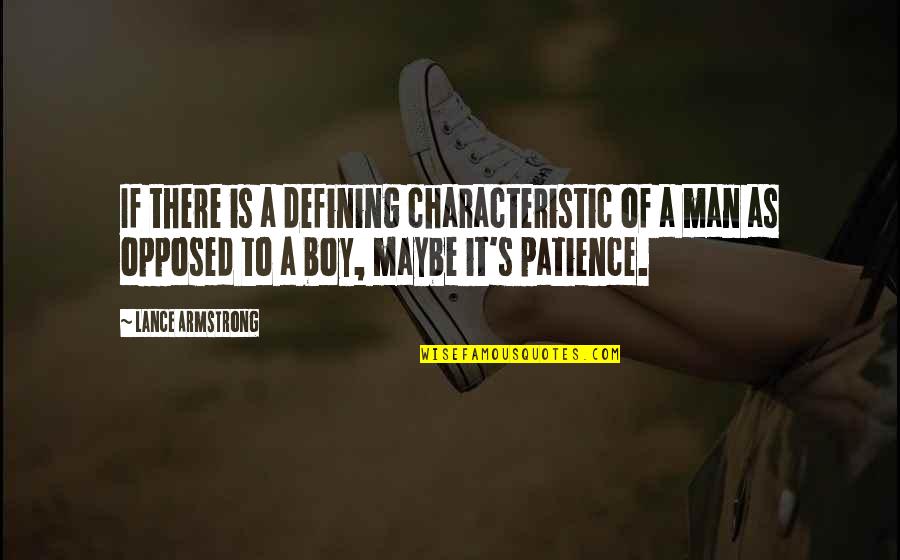 A Man With Patience Quotes By Lance Armstrong: If there is a defining characteristic of a
