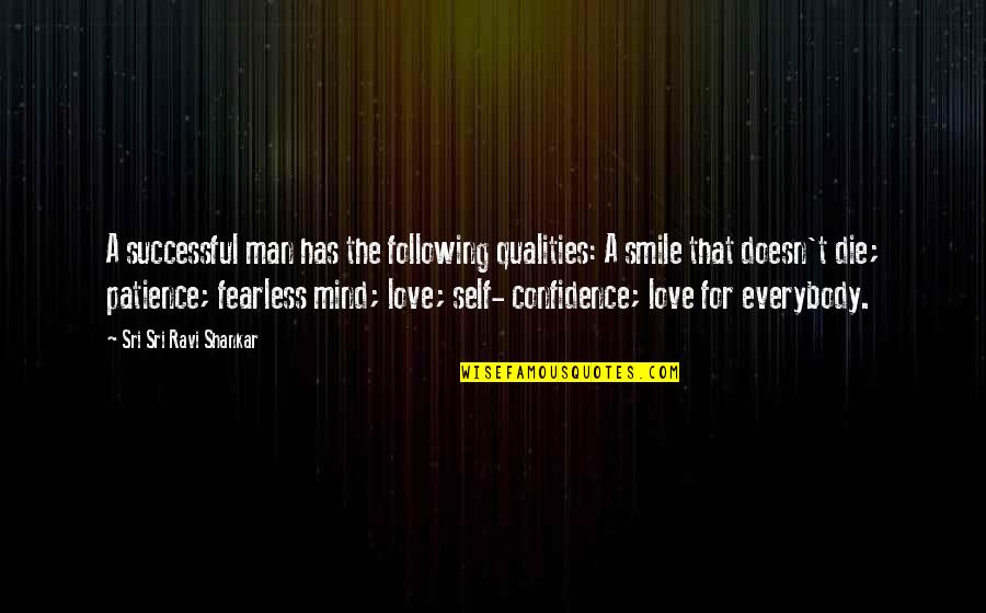 A Man With Patience Quotes By Sri Sri Ravi Shankar: A successful man has the following qualities: A