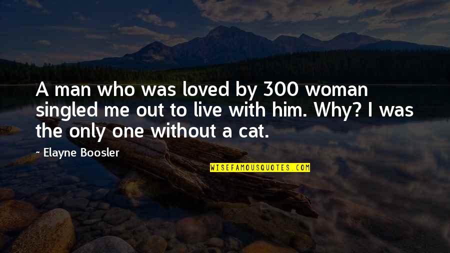 A Man Without A Woman Quotes By Elayne Boosler: A man who was loved by 300 woman