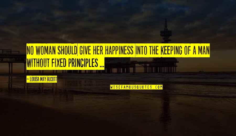 A Man Without A Woman Quotes By Louisa May Alcott: No woman should give her happiness into the