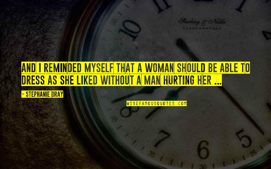 A Man Without A Woman Quotes By Stephanie Dray: And I reminded myself that a woman should