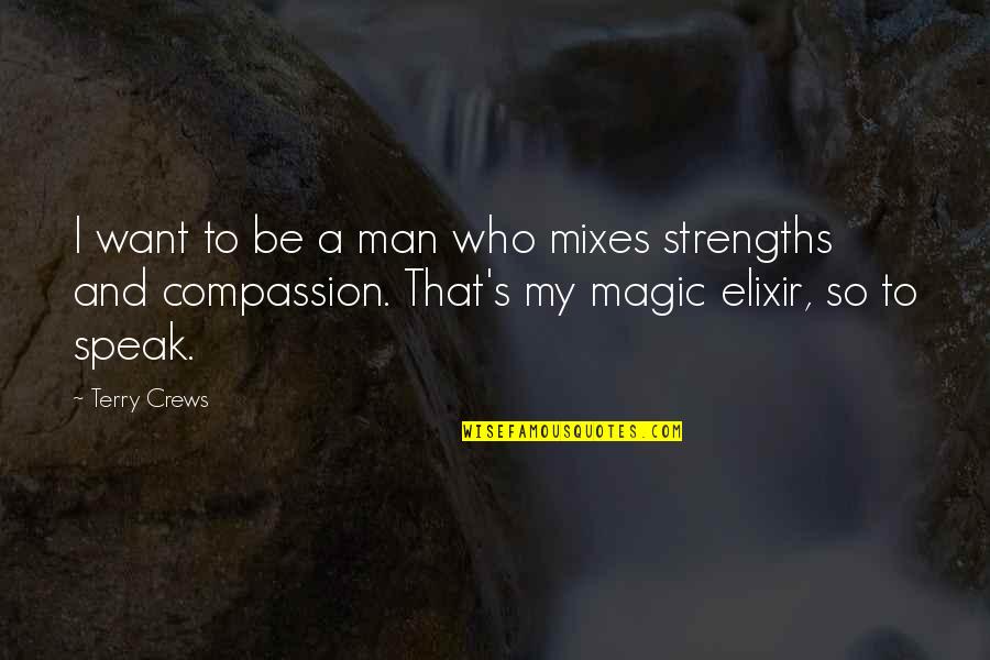 A Man Without Compassion Quotes By Terry Crews: I want to be a man who mixes