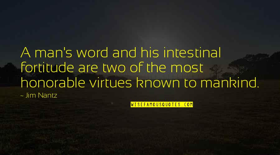 A Man Without His Word Quotes By Jim Nantz: A man's word and his intestinal fortitude are