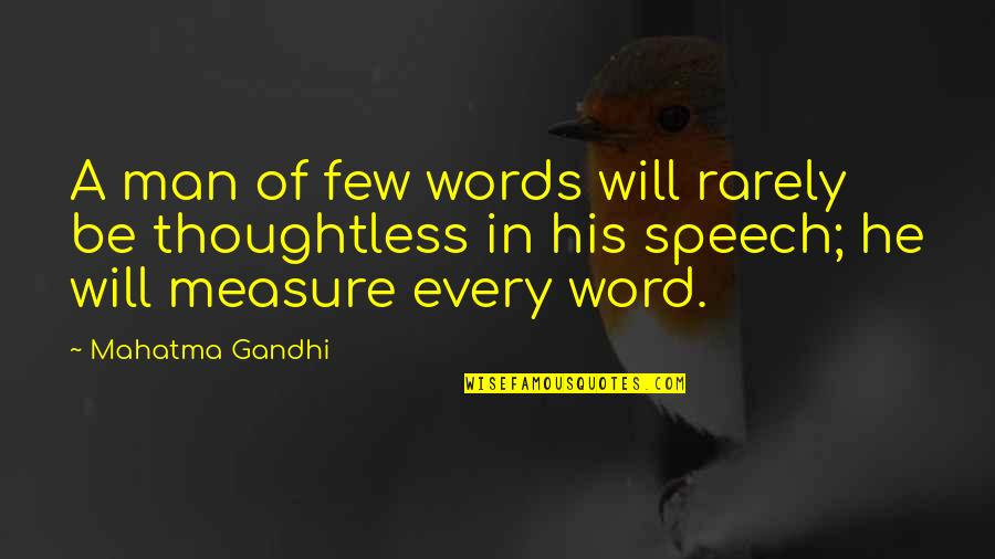 A Man Without His Word Quotes By Mahatma Gandhi: A man of few words will rarely be