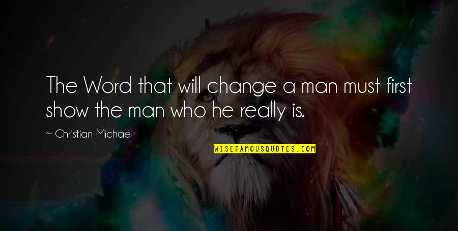 A Man Word Quotes By Christian Michael: The Word that will change a man must