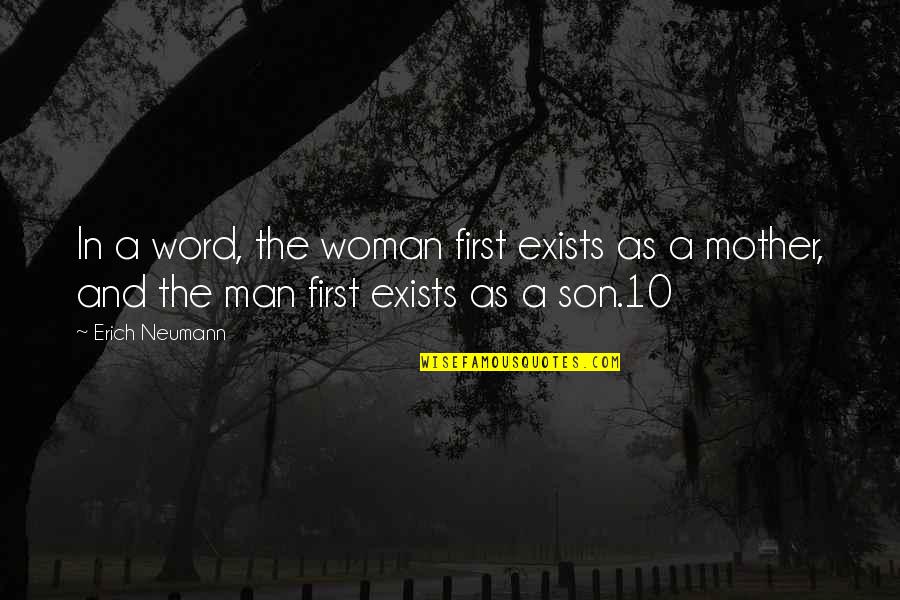 A Man Word Quotes By Erich Neumann: In a word, the woman first exists as