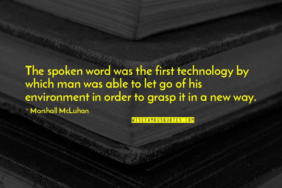 A Man Word Quotes By Marshall McLuhan: The spoken word was the first technology by
