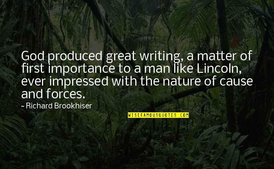 A Man Word Quotes By Richard Brookhiser: God produced great writing, a matter of first