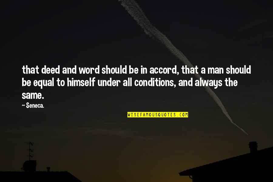 A Man Word Quotes By Seneca.: that deed and word should be in accord,