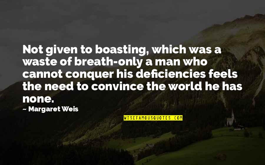 A Man World Quotes By Margaret Weis: Not given to boasting, which was a waste