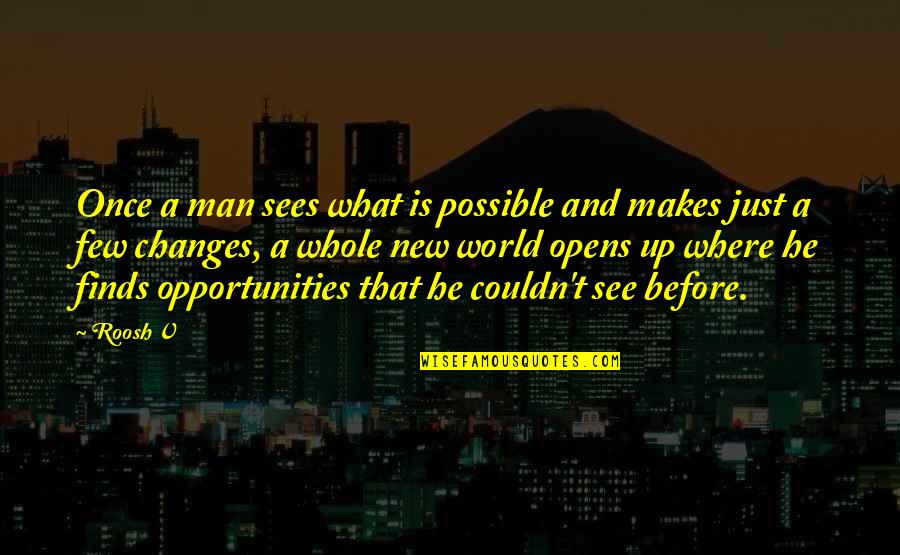 A Man World Quotes By Roosh V: Once a man sees what is possible and