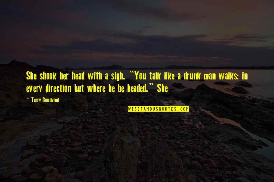 A Man You Like Quotes By Terry Goodkind: She shook her head with a sigh. "You