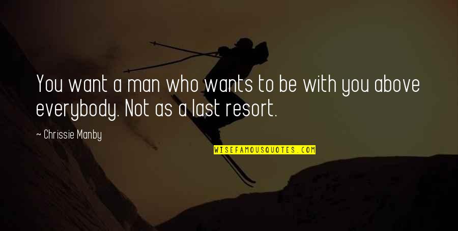 A Man You Want Quotes By Chrissie Manby: You want a man who wants to be