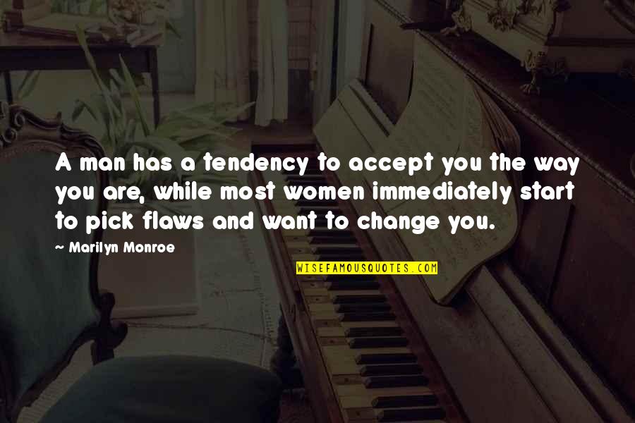 A Man You Want Quotes By Marilyn Monroe: A man has a tendency to accept you