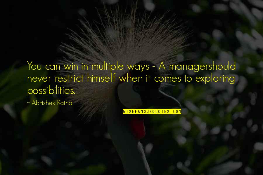 A Manager Quotes By Abhishek Ratna: You can win in multiple ways - A