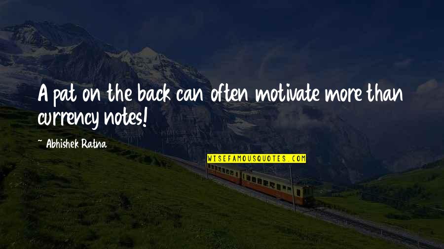 A Manager Quotes By Abhishek Ratna: A pat on the back can often motivate