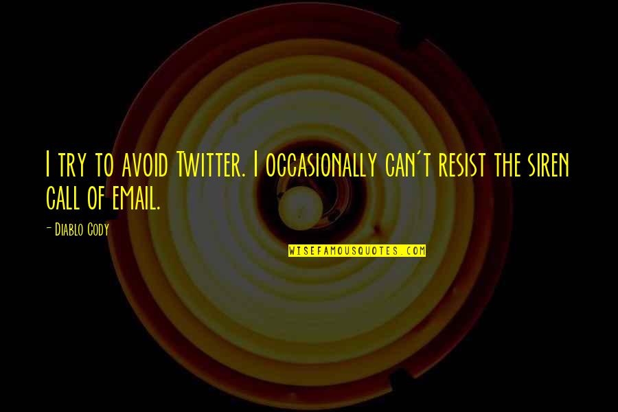 A Manipulative Girl Quotes By Diablo Cody: I try to avoid Twitter. I occasionally can't