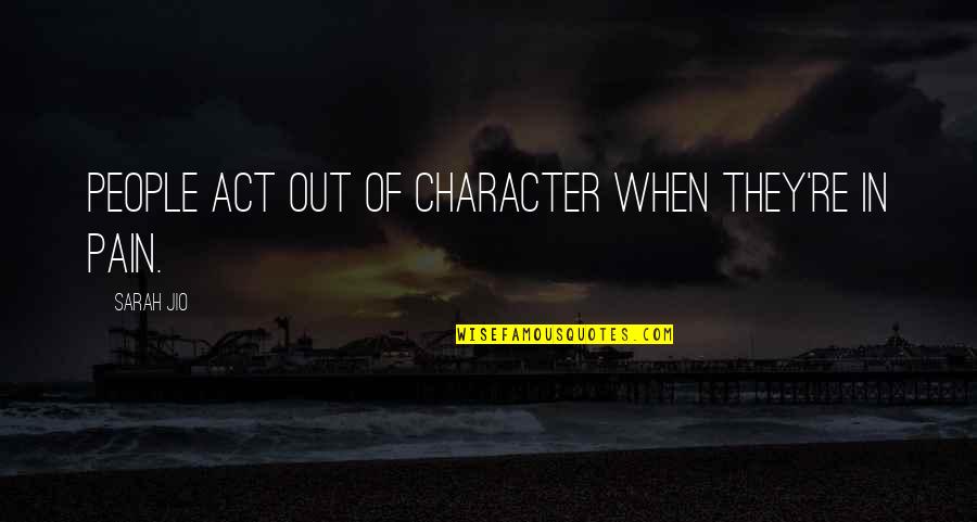 A Man's Boots Quotes By Sarah Jio: People act out of character when they're in
