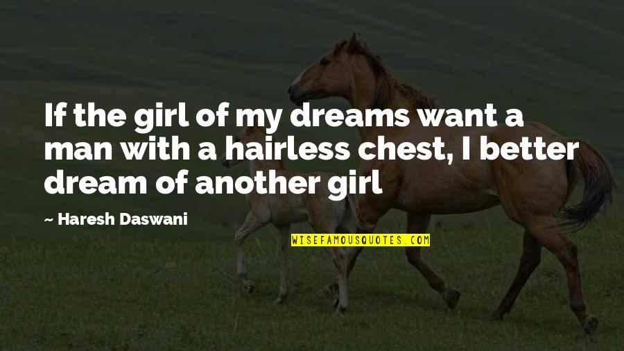 A Man's Dream Quotes By Haresh Daswani: If the girl of my dreams want a