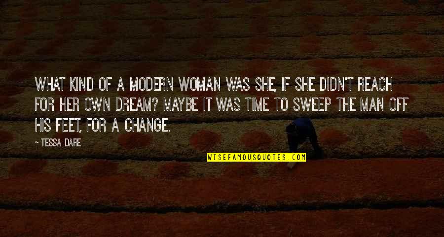 A Man's Dream Quotes By Tessa Dare: What kind of a modern woman was she,