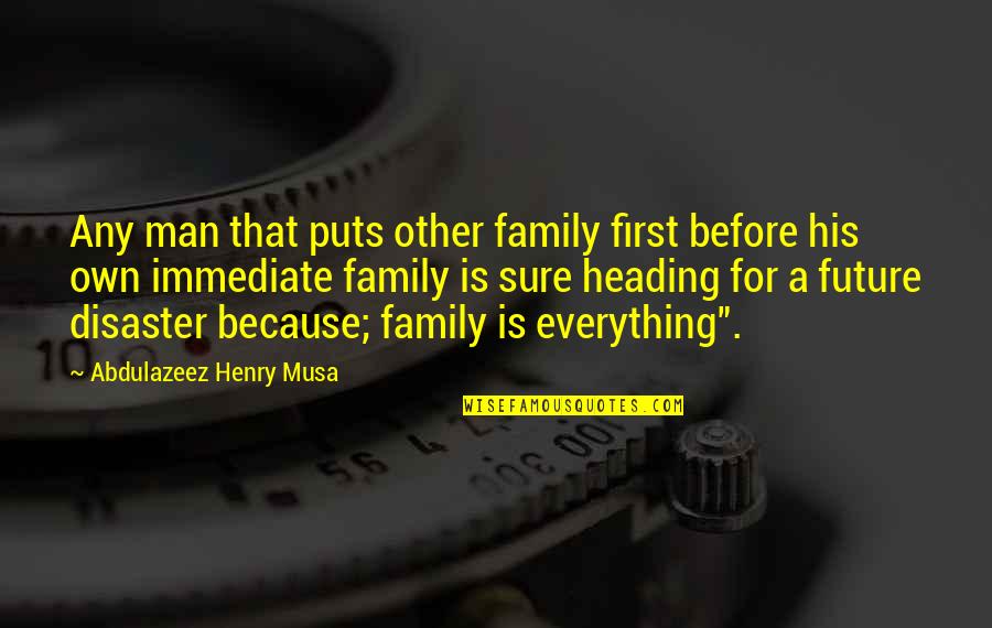 A Man's Family Quotes By Abdulazeez Henry Musa: Any man that puts other family first before