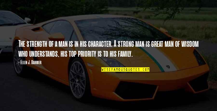 A Man's Family Quotes By Ellen J. Barrier: The strength of a man is in his