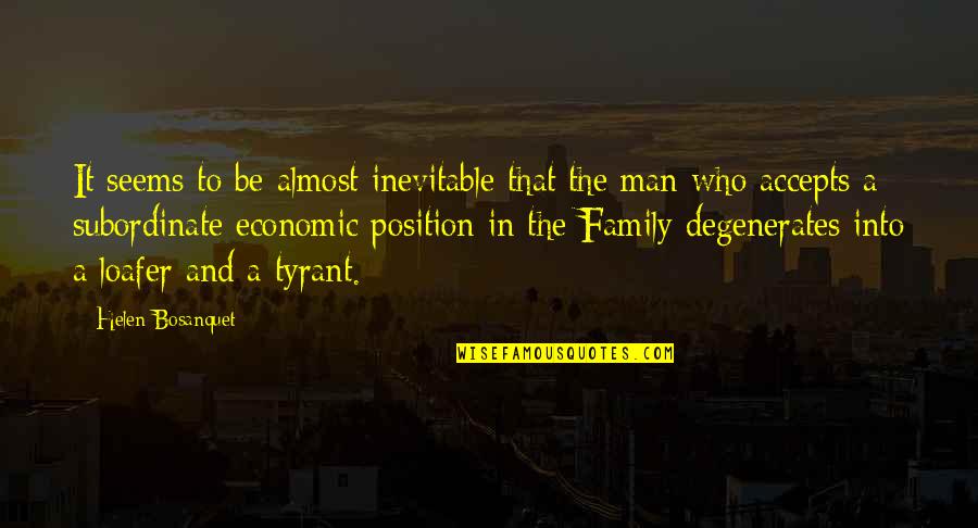 A Man's Family Quotes By Helen Bosanquet: It seems to be almost inevitable that the