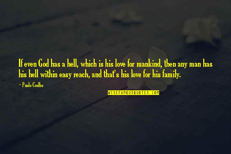 A Man's Family Quotes By Paulo Coelho: If even God has a hell, which is