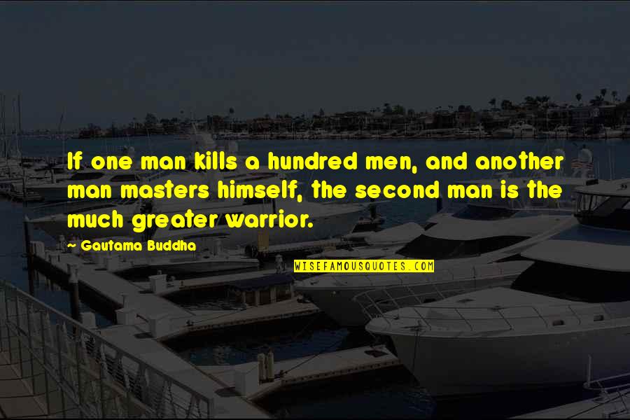 A Man's Integrity Quotes By Gautama Buddha: If one man kills a hundred men, and