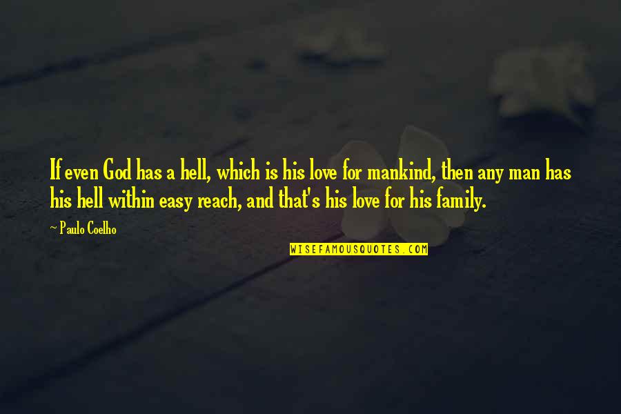 A Man's Love Quotes By Paulo Coelho: If even God has a hell, which is