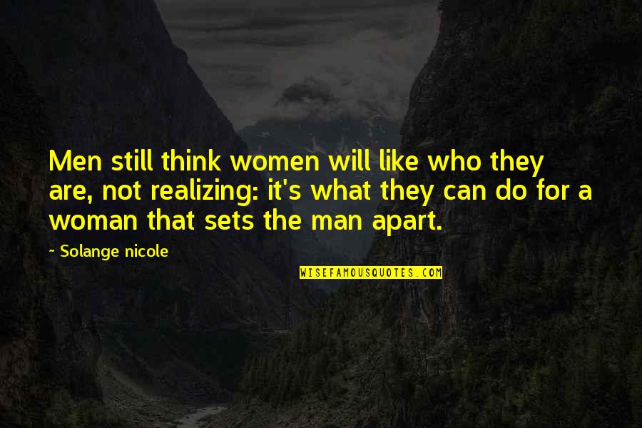 A Man's Love Quotes By Solange Nicole: Men still think women will like who they