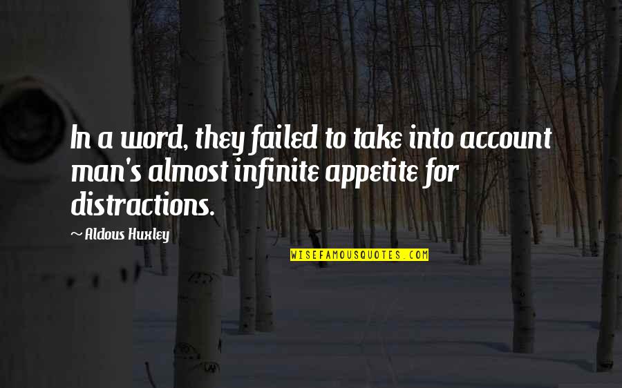 A Man's Word Quotes By Aldous Huxley: In a word, they failed to take into